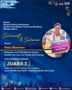 Selamat dan Sukses, Dani Maulana, Prodi Tata Rias dan Busana Fakultas Seni Rupa dan Desain ISBI Bandung peraih Juara 2 pada Zero Waste Fashion Competition Karya Kreatif Jawa Barat – Pekan Kerajinan Jawa Barat