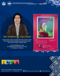 Selamat Berpameran, Dr. Supriatna, S.Sn., M.Sn (Dosen ISBI Bandung) mewakili Indonesia pada International Visual Arts & Design Exhibition 2024 di Chiang Mai, Thailand