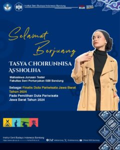 Selamat Berjuang, Tasya Choirunnisa As’Sholiha, Mahasiswa Jurusan Teater, FSP ISBI Bandung, sebagai Finalis Duta Pariwisata Jawa Barat Tahun 2024