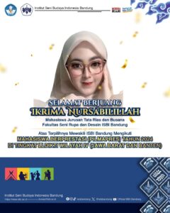 Selamat Berjuang! Ikrima Nursabilillah, Jurusan Tata Rias dan Busana, FSRD ISBI Bandung, Terpilih Mewakili ISBI Bandung Mengikuti Mahasiswa Berprestasi (Pilmapres) 2024 di Tingkat LLDIKTI Wilayah IV (Jawa Barat dan Banten)