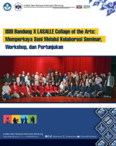 ISBI BANDUNG X LASALLE COLLAGE OF THE ARTS: MEMPERKAYA SENI MELALUI KOLABORASI SEMINAR, WORKSHOP, DAN PERTUNJUKAN