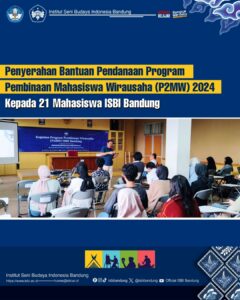 Penyerahan Bantuan Pendanaan Program Pembinaan Mahasiswa Wirausaha (P2MW) 2024 kepada 21 Mahasiswa ISBI Bandung