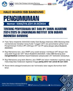 PENGUMUMAN PENYESUAIAN UKT DAN IPI TAHUN AKADEMIK 2024/2025 DI LINGKUNGAN INSTITUT SENI BUDAYA INDONESIA BANDUNG