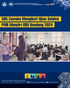 395 Camaba Mengikuti Ujian Seleksi PMB Mandiri ISBI Bandung