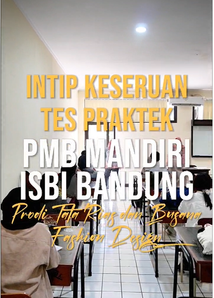 Yuk Intip Keseruan Tes Praktek PMB Mandiri ISBI Bandung 2024 Prodi Tata Rias dan Busana (Fashion Desain)