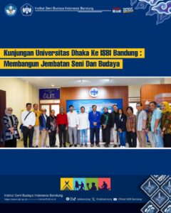 Kunjungan Universitas Dhaka Ke ISBI Bandung: Membangun Jembatan Seni dan Budaya