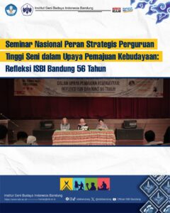 Seminar Nasional Peran Strategis Perguruan Tinggi Seni dalam upaya Pemajuan Kebudayaan : Refleksi ISBI Bandung 56 Tahun