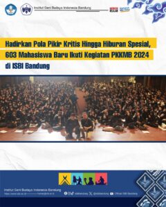 “Hadirkan Pola Pikir Kritis Hingga Hiburan Spesial, 603 Mahasiswa Baru Ikuti Kegiatan PKKMB 2024 di ISBI Bandung”